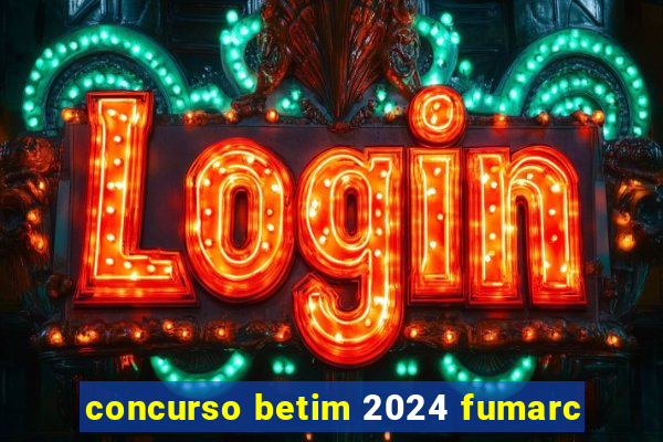 concurso betim 2024 fumarc